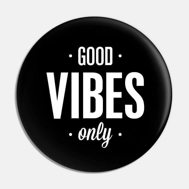 Good Vibes Only Pin by MotivatedType