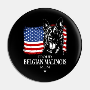 Proud Belgian Malinois Mom American Flag patriotic gift dog Pin