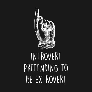 Introvert pretending T-Shirt