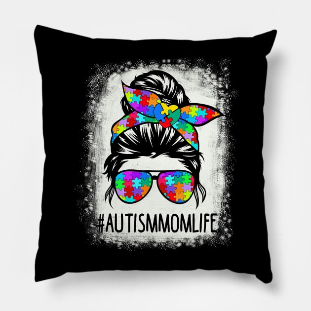 Autistic Autism Awareness Mom Life Shirts Women Bleached Pillow by cloutmantahnee
