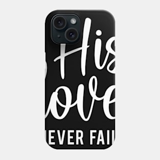 His love Never fails Valentines Day Jesus Christian Phone Case