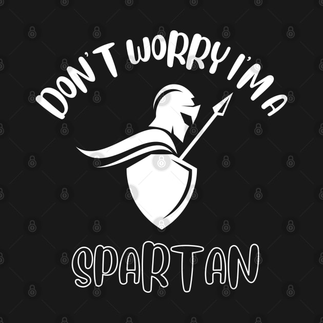 Don't Worry I'm A Spartan by NivousArts