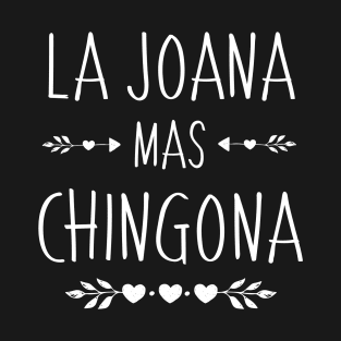 Spanish First Name Design - Joana Mas Chingona T-Shirt