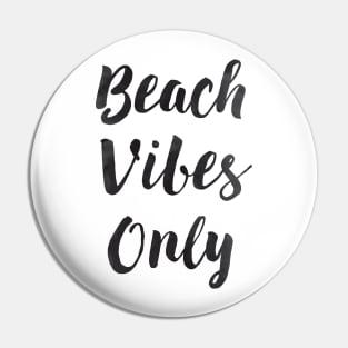 Beach Vibes Only Funny Quote in Black Pin