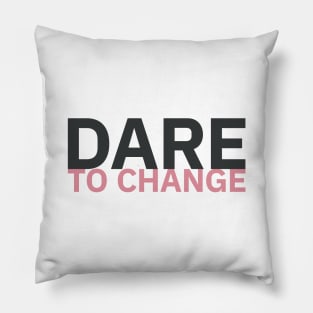 Dare to Change / 2 Pillow