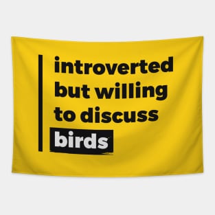 Introverted but willing to discuss birds (Pure Black Design) Tapestry