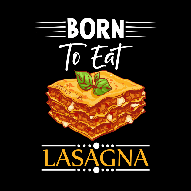 Born To Eat Lasagne by Imutobi