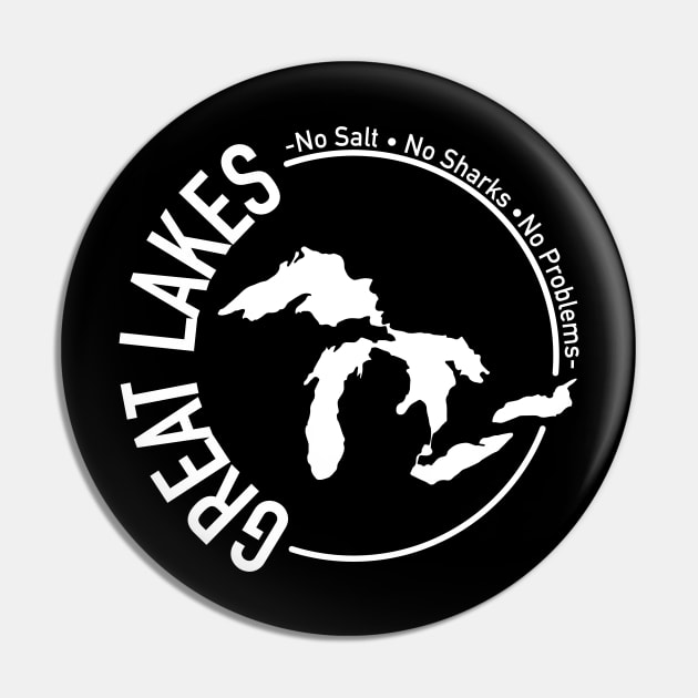 No Salt No Sharks No Problems Great Lakes Round Pin by KevinWillms1