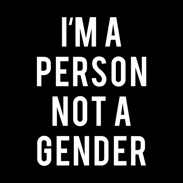 I'm a Person, not a Gender by BleizerShtorn