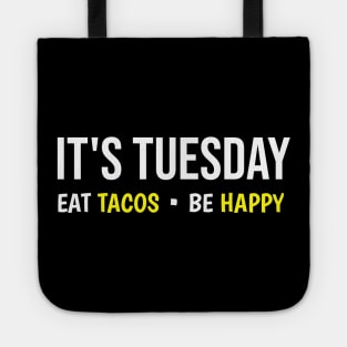 It's Tuesday Eat Tacos Be Happy Tote
