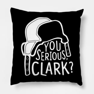 You serious, Clark Cousin Eddie Pillow