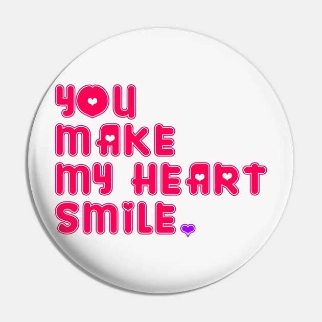 YOU MAKE MY HEART SMILE Pin by bmron