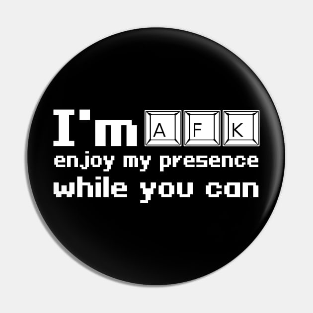 I'm AFK enjoy my presence while you can Pin by WolfGang mmxx