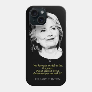 Hillary Clinton Quote Phone Case