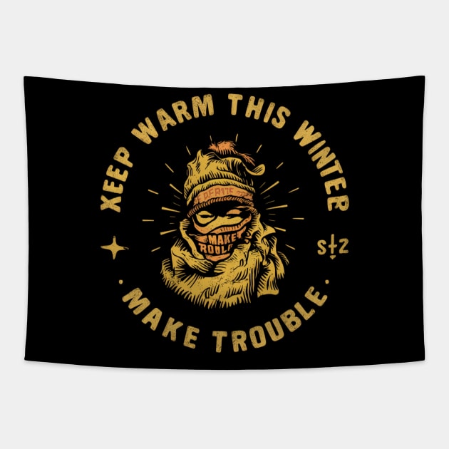 keep warm this winter make trouble Tapestry by baseCompass