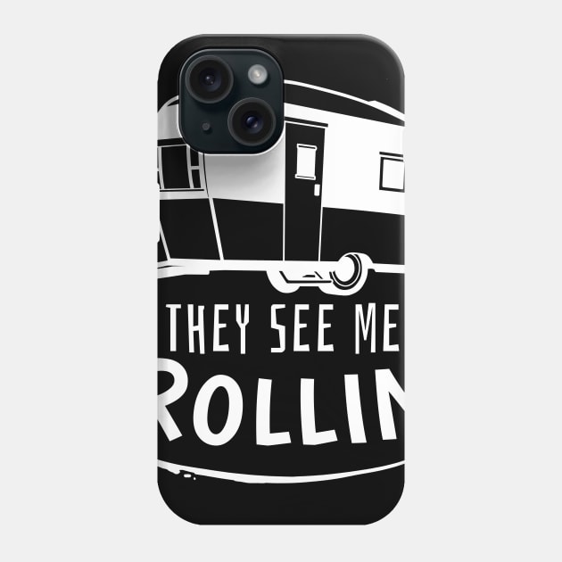 Camping Gift Print RV Camper They See Me Rollin Print Phone Case by Linco