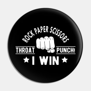 Rock Paper Scissors throat punch ! I win Pin