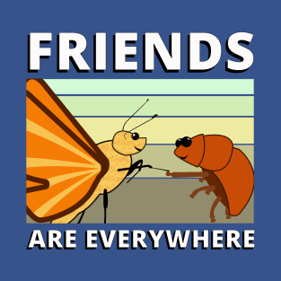 friends are everywhere - Insect Friends T-Shirt