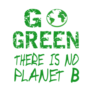 There Is No Planet B Go Green ,Greenpeace The Earth Day 2021 Designs T-Shirt