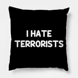 I Hate Terrorists Funny Quotes Groovy Pillow