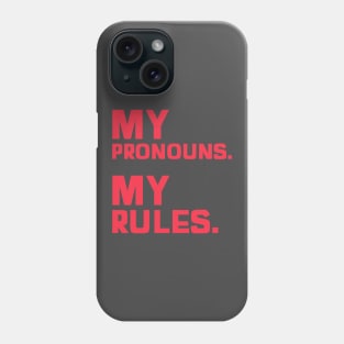 My Pronouns. My Rules. Phone Case