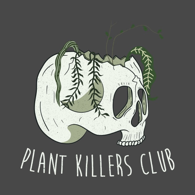 Plant killers club by secondskin