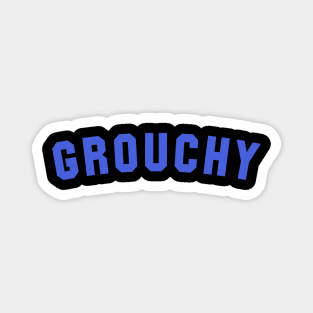 Calling all Grouches - This College Style Grouchy is for YOU Magnet