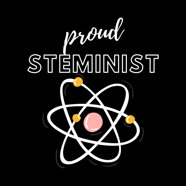 Proud Steminist by She+ Geeks Out