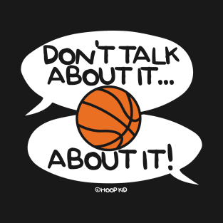 Don't Talk About It... T-Shirt