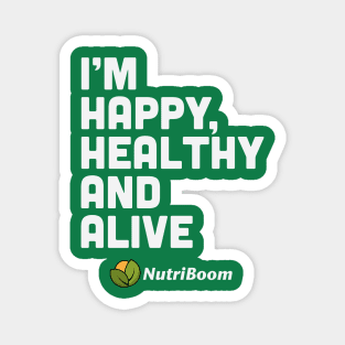 Happy Healthy and Alive Magnet