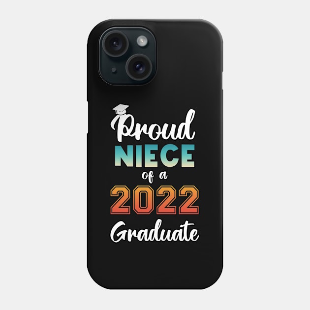 Proud Niece of a 2022 Graduate Phone Case by InfiniTee Design