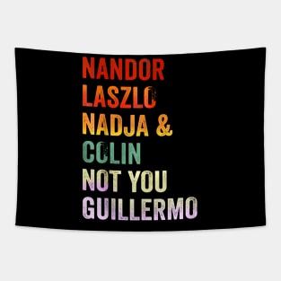 Nandor & Nadja & laszlo & Colin but not you guillermo Tapestry