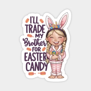 I will trade brother for easter candy Magnet