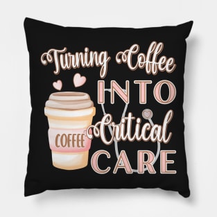 TURNING COFFEE INTO CRITICAL CARE Pillow