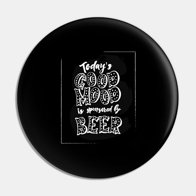 Funny Quote Today is good mood is sponsored by beer. Pin by linasemenova