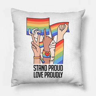 Stand Proud, Love Proudly Pillow