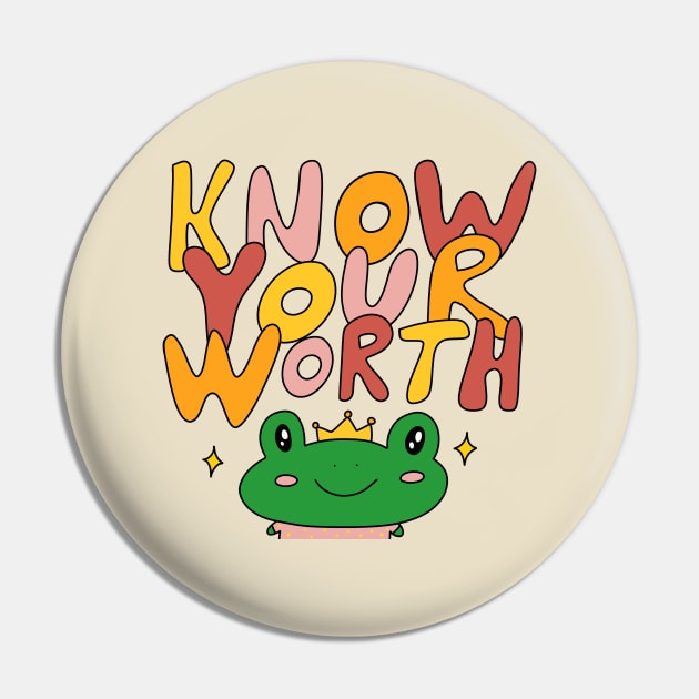 Know your worth Pin by joyfulsmolthings