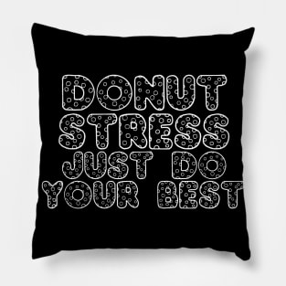 Donut Stress. Just Do Your Best. Pillow