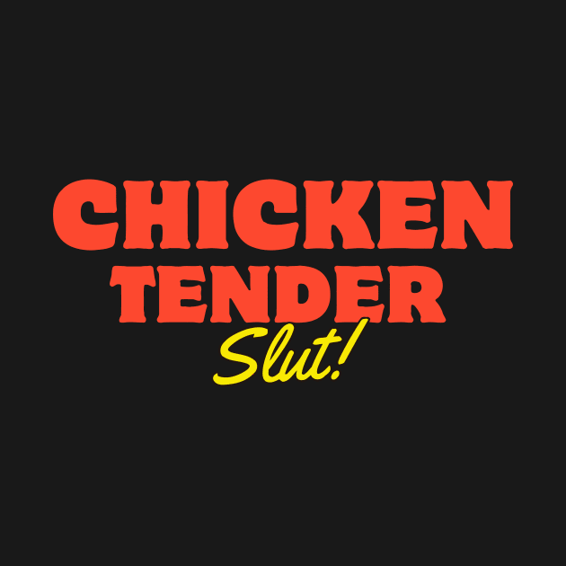 The Chicken Tender Slut by Altaf-Aji