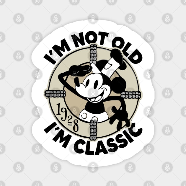 Steamboat Willie. I'm Not Old I'm Classic 4 Magnet by Megadorim