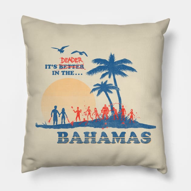 It's Deader in the Bahamas Pillow by blackhand