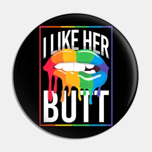 Lgbt Pride Rainbow I Like Her Butt Mouth Lips Pin