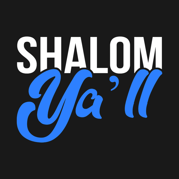 Shalom YAll - Funny, Offensive, Jewish Pun design for Hannukah T-Shirt by BlueTshirtCo