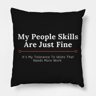 People Skills and Tolerance to Idiots Pillow