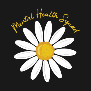 Mental Health Squad Daisy Flowers Mental Health Awareness T-Shirt