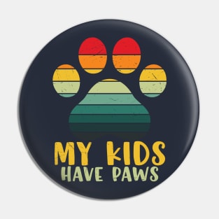 MY KIDS HAVE PAWS Pin