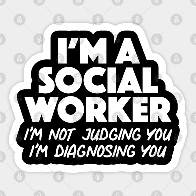 Funny Social Worker Humor Quote - Social Worker - Sticker | TeePublic Funny Social Worker Humor Quote - Social Worker - Sticker | TeePublic