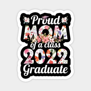 Flowers Proud Mom Of A Class Of School 2022 Senior Graduate Magnet