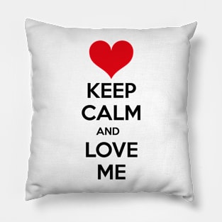 Keep calm and love me Pillow