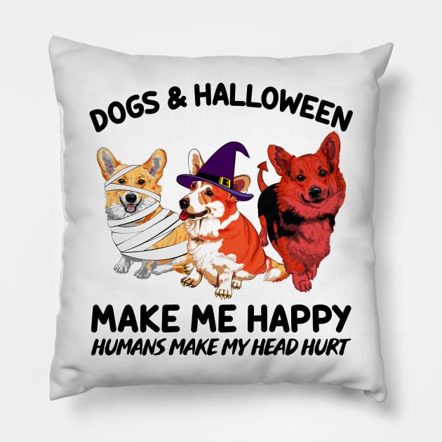 Corgi & Halloween Make Me Happy Humans Make My Head Hurt T-shirt Pillow by kimmygoderteart